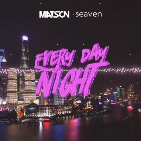 Every Day Night ft. Seaven | Boomplay Music