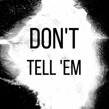 Don't Tell 'Em | Boomplay Music