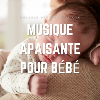 Musique apaisante pour bébé pour s'endormir plus vite