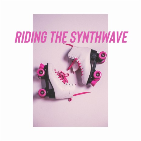 Riding the Synthwave | Boomplay Music