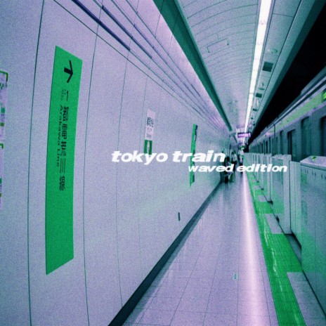 Tokyo Train (Waved Edition) | Boomplay Music