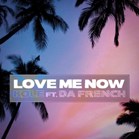 Love Me Now (feat. Da French) | Boomplay Music