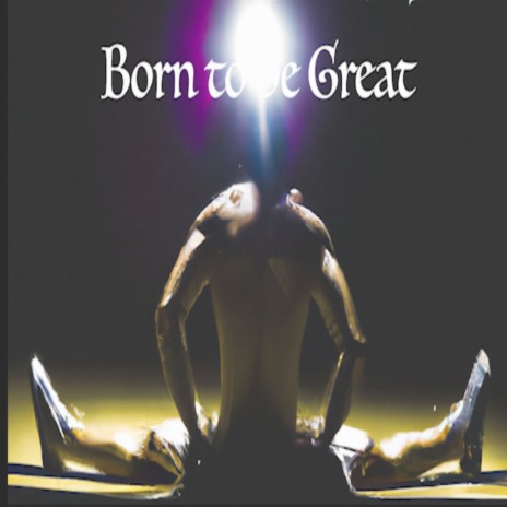Born to Be Great | Boomplay Music