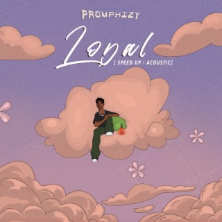 Loyal (Sped Up & Acoustic) | Boomplay Music