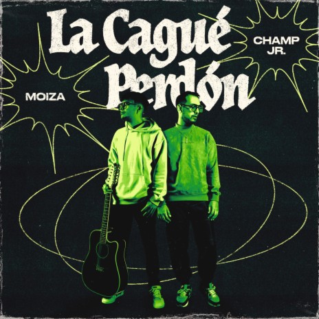 La Cagué Perdón ft. Champ Jr. | Boomplay Music