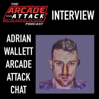 Adrian Wallett (Arcade Attack) - Interview - The Secrets of Our Podcast Revealed