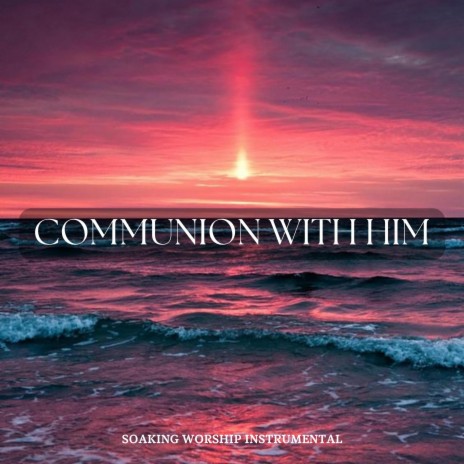 Communion With Him | Boomplay Music