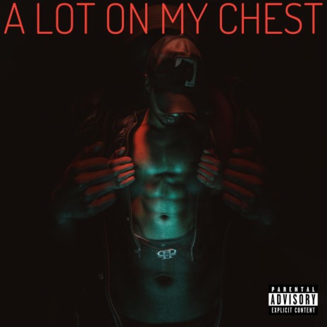 A LOT ON MY CHEST | Boomplay Music