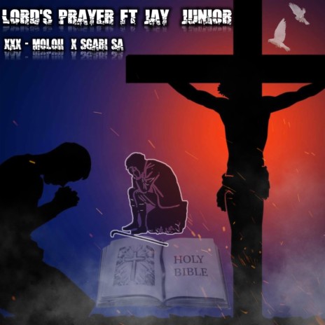 Lord's Prayer ft. Ft xXx_Moloii & Jay Junior | Boomplay Music