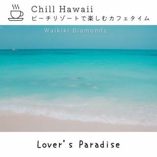 Chill Hawaii:ビーチリゾートで楽しむカフェタイム - Lover's Paradise