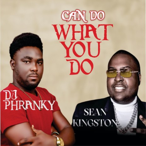 Can Do What You Do (feat. Sean Kingston) | Boomplay Music