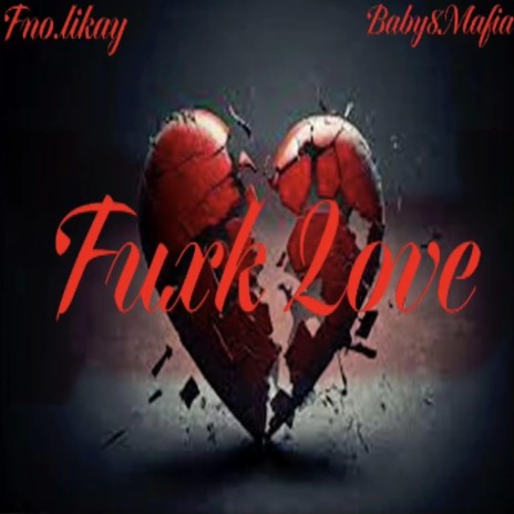 Fuck Love ft. Baby8Mafia | Boomplay Music