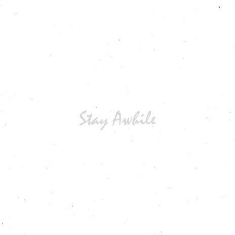 Stay Awhile | Boomplay Music
