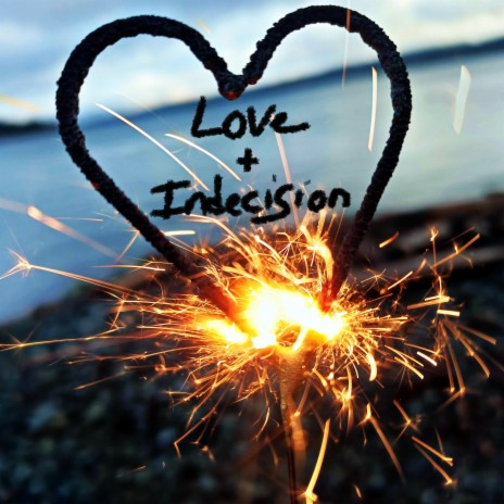 Love+Indecision