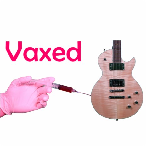 Vaxed | Boomplay Music