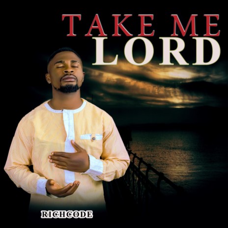 Take Me Lord | Boomplay Music