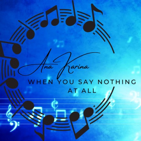 When you say nothing at all | Boomplay Music