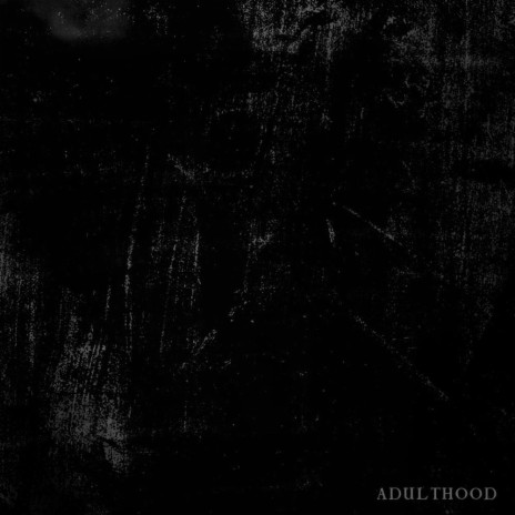 Adulthood | Boomplay Music
