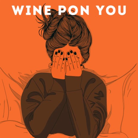 Wine Pon You | Boomplay Music