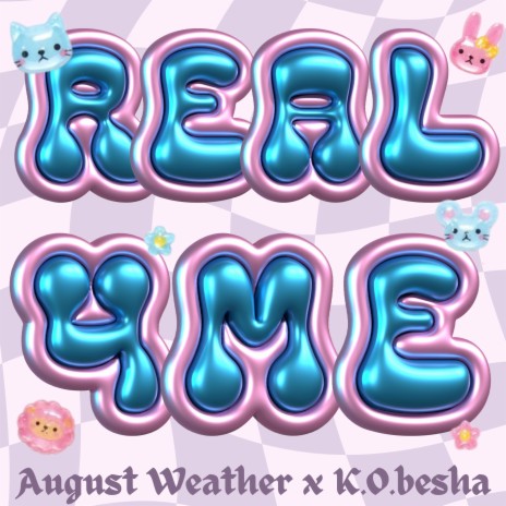 Real 4 Me ft. August Weather | Boomplay Music