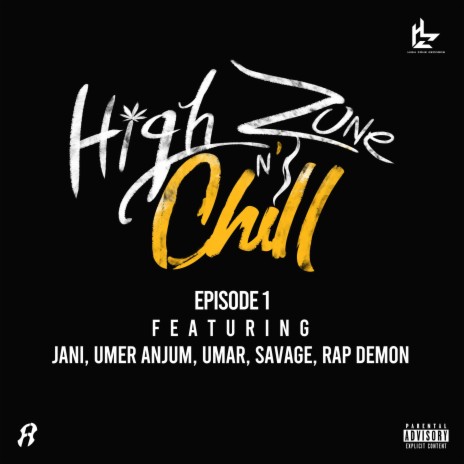 High Zone N' Chill - EP 1 (feat. Jani, Umer Anjum, Umar & Savage) | Boomplay Music