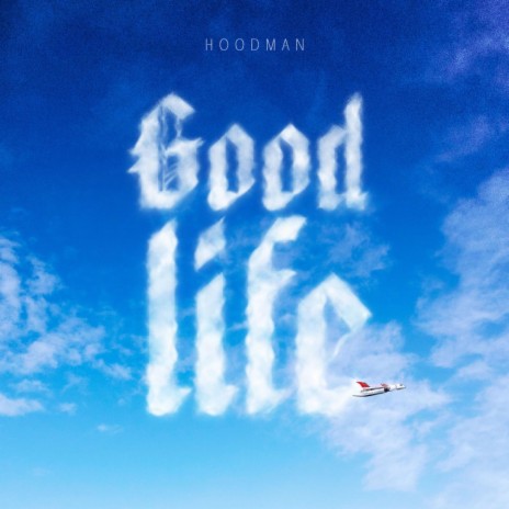 Good Life ft. Hood Man | Boomplay Music