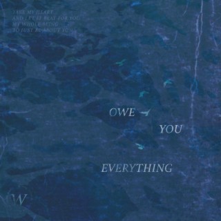 Owe You Everything lyrics | Boomplay Music