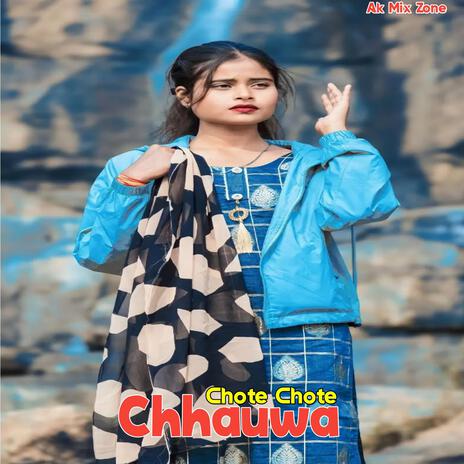 Chote Chote Chhauwa | Boomplay Music