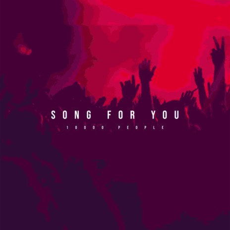 Song For You (10000 People) | Boomplay Music