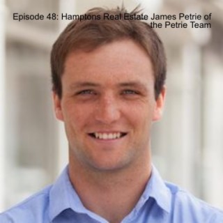 Episode 49: Hamptons Real Estate James Petrie of the Petrie Team