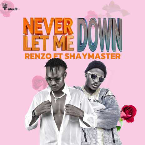 NEVER LET ME DOWN ft. ShayMaster | Boomplay Music