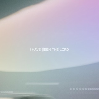I Have Seen The Lord (Live) lyrics | Boomplay Music