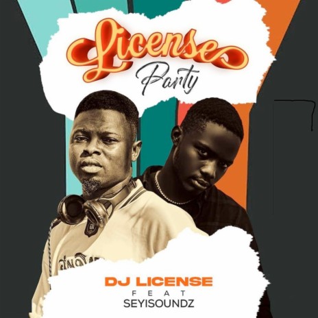 License Party ft. Seyisoundz | Boomplay Music