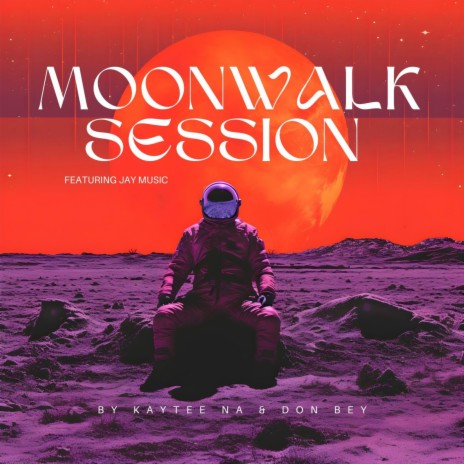 Moonwalk Session ft. Don Bey & Jay Music | Boomplay Music