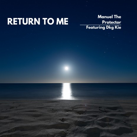 Return To Me ft. Dkg Kie | Boomplay Music