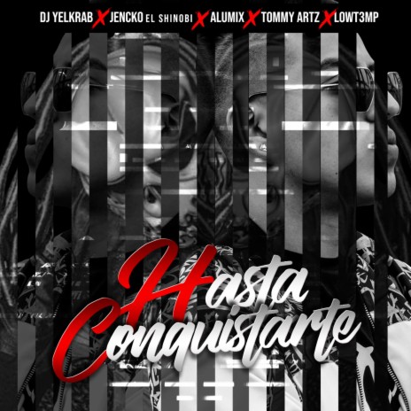 Hasta Conquistarte (feat. Alu Mix, Tommy Artz & Low T3mp) | Boomplay Music