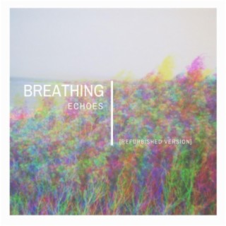 Breathing (Refurbished Version) lyrics | Boomplay Music