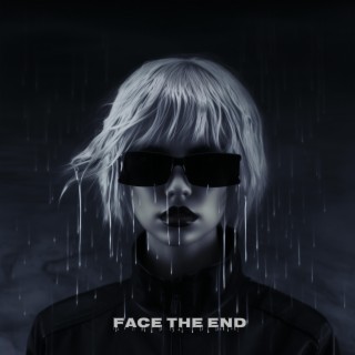 Face The End