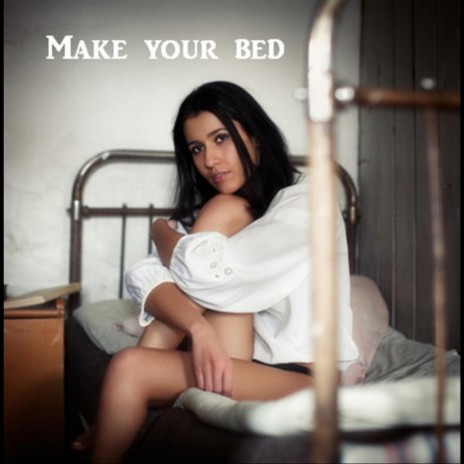 Make Your Bed | Boomplay Music