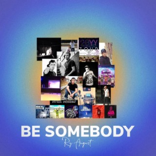 Be Somebody lyrics | Boomplay Music