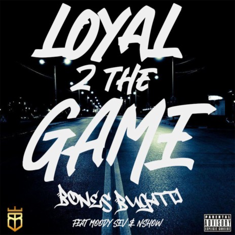 Loyal 2 The Game (feat. Moody Sev & Nshow)