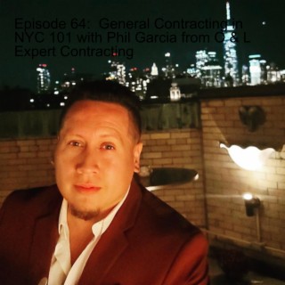 Episode 64:  General Contracting in NYC 101 with Phil Garcia from O & L Expert Contracting