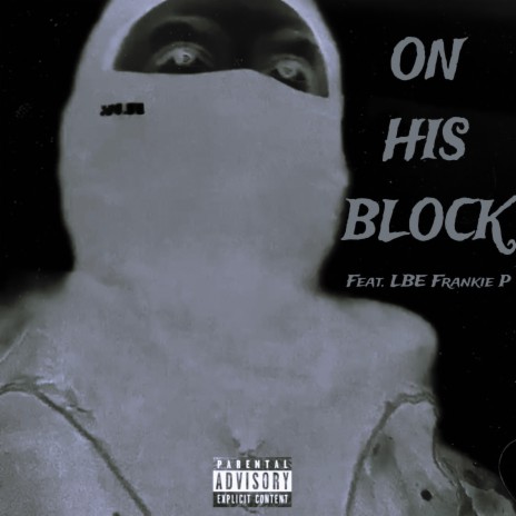 On His Block ft. LBE Frankie P | Boomplay Music
