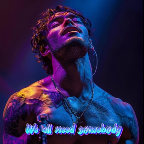We all need somebody | Boomplay Music