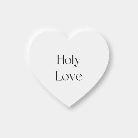 Holy Love | Boomplay Music