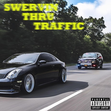 Swervin thru Traffic
