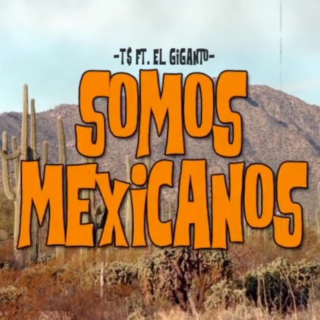 Somos Mexicanos (feat. El Giganto)