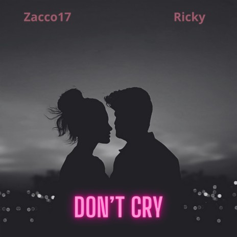 Don't Cry ft. Zacco17 | Boomplay Music
