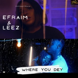 Where You Dey (feat. Efraim & Leez)