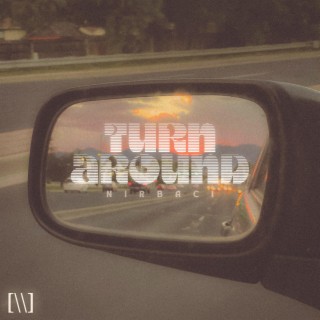 TURN AROUND